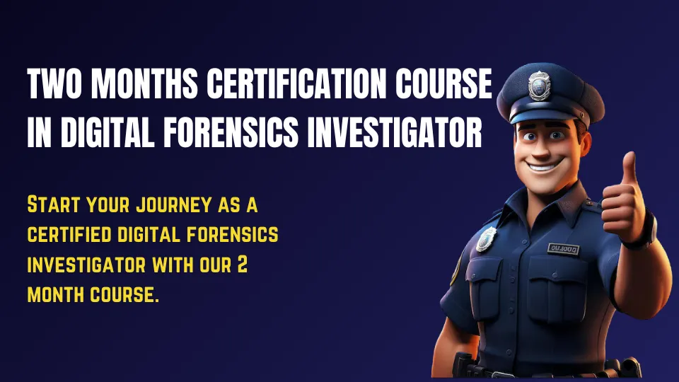 Certified Digital Forensics Investigator Two Months Course